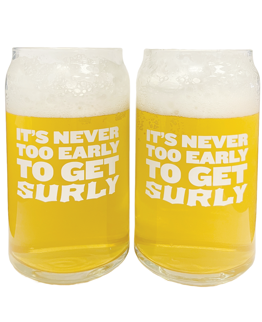 It's Never Too Early To Get Surly Can Glass